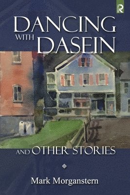 Dancing with Dasein and Other Stories 1