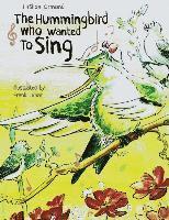 bokomslag The Hummingbird Who Wanted To Sing