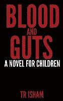 bokomslag Blood and Guts: A Novel for Children