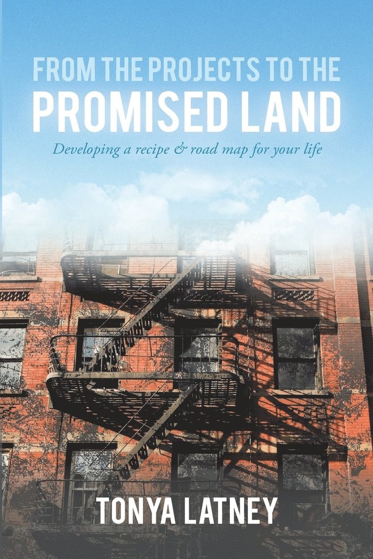 Tonya D Latney, Tonya D. Latney - From the Projects to the Promised Land, Häftad