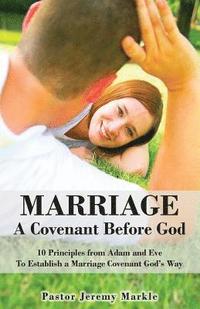 bokomslag Marriage: A Covenant Before God: 10 Principles from Adam and Eve to Establish a Marriage Covenant God's Way