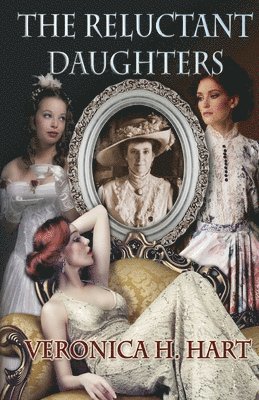 Veronica H. Hart - The Reluctant Daughters, Häftad
