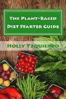 bokomslag The Plant-Based Diet Starter Guide: How to Cook, Shop, and Eat Well