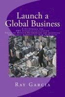 bokomslag Launch a Global Business: A Guidebook for SME Internationalization - Small to Medium Enterprises are accessing the global markets via New York C
