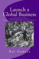 bokomslag Launch a Global Business: A Guidebook for SME Internationalization - Small to Medium Enterprises are accessing the global markets via New York City