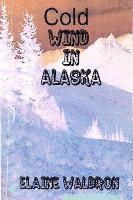 Elaine Waldron - Cold Wind in Alaska, Häftad