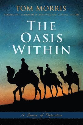Tom V. Morris - The Oasis Within: A Journey of Preparation, Häftad