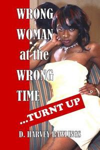bokomslag Wrong Woman at the Wrong Time...Turnt Up