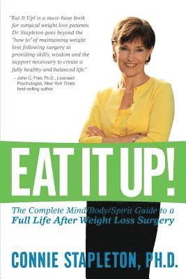 Connie Stapleton - Eat It Up! The Complete Mind/Body/Spirit Guide to a Full Life After Weight Loss Surgery, Häftad