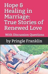 bokomslag Hope & Healing in Marriage: True Stories of Renewed Love