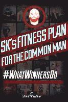 bokomslag SK's Fitness Plan for the Common Man: #WhatWinnersDo