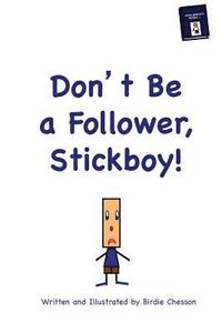 bokomslag Don't Be A Follower, Stickboy!