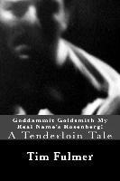 bokomslag Goddammit Goldsmith My Real Name's Rosenberg!: A Tenderloin Tale