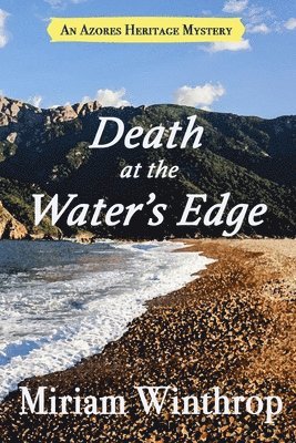 Death at the Water's Edge (Azores Heritage Mystery Series Book 1) 1