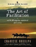 bokomslag The Art of Facilitation, with 28 Equine Assisted Activities
