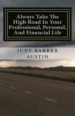 Always Take The High Road In Your Professional, Personal, and Financial Life 1