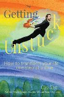 Cara Stein - Getting Unstuck: How to transform your life one step at a time, Häftad