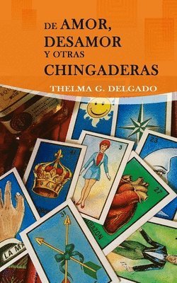 Thelma G Delgado, Thelma G. Delgado - De Amor, Desamor y otras Chingaderas, Häftad