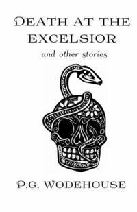 P. G. Wodehouse - Death at the Excelsior: And Other Stories, Häftad