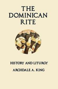 bokomslag The Dominican Rite: History and Liturgy