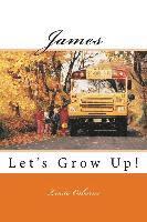 bokomslag James: Let's Grow Up!
