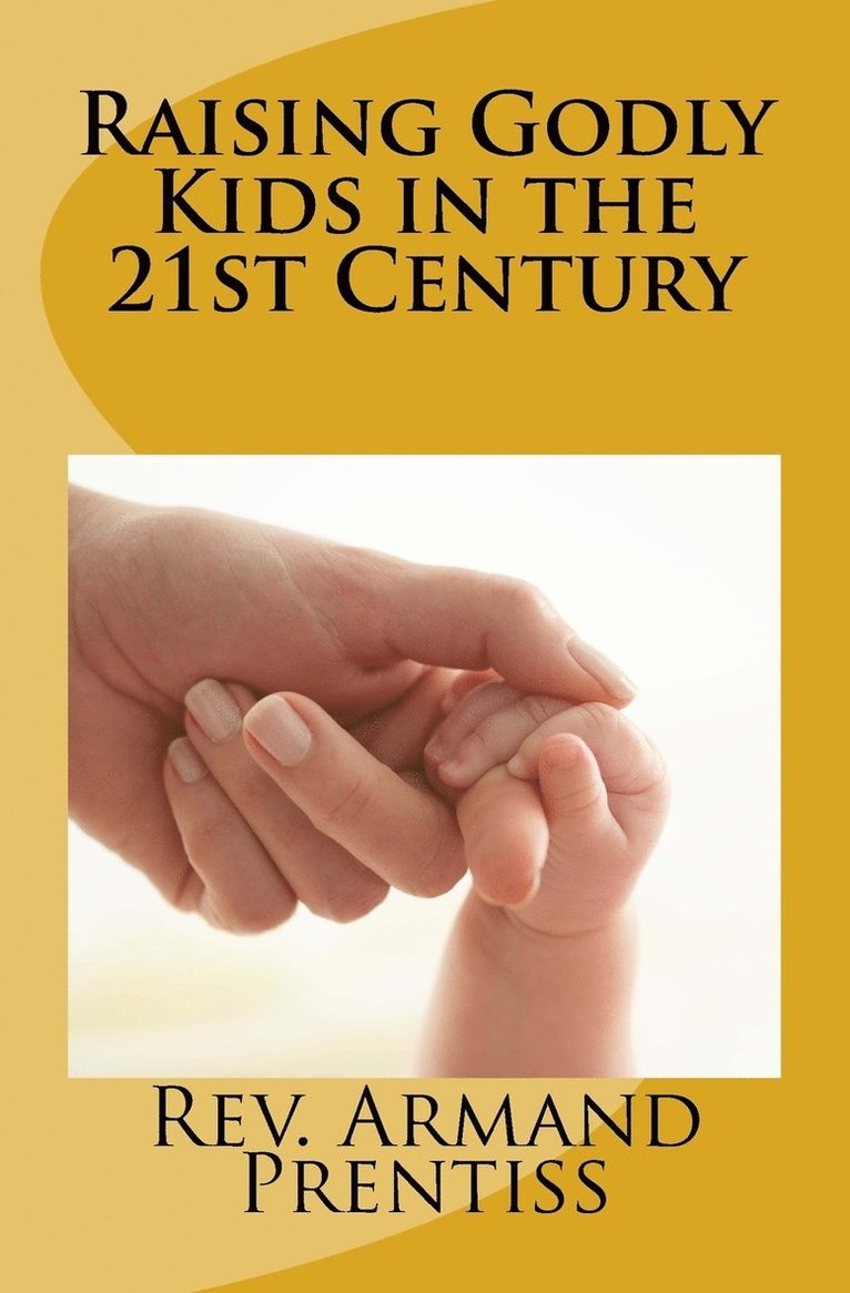 Raising Godly Kids in the 21st Century 1