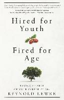 bokomslag Hired For Youth - Fired For Age: Taking Charge of Your Career at 50+