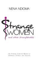 Strange Women and Other Strangleholds: An African, Christian Memoir of Marriage, Divorce, and Survival 1