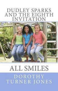 Dudley Sparks and the Eighth Invitation: All Smiles 1