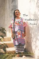 bokomslag The Mushroom Doctor: The Wisdom Way Of The Feminine Shaman