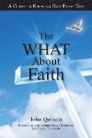 bokomslag The "What" About Faith: A Guide to Knowing God Every Day