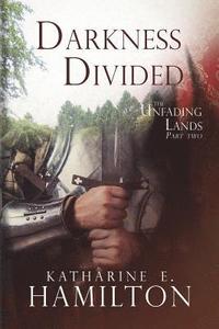 bokomslag Darkness Divided: Part Two in The Unfading Lands Series