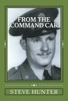 bokomslag From The Command Car: Untold stories of the 628th Tank Destroyer Battalion witnessed first-hand and told by Charles A. Libby, TEC 5 Official