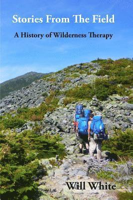 Will White - Stories from the Field: A History of Wilderness Therapy, Häftad