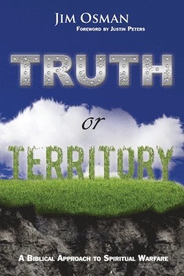 Truth or Territory: A Biblical Approach to Spiritual Warfare 1
