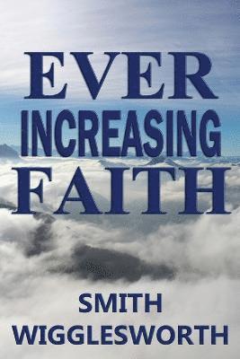 Smith Wigglesworth - Ever Increasing Faith, Häftad