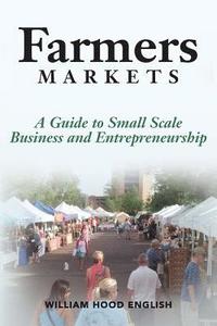 bokomslag Farmers Markets: A Guide to Small Scale Business And Entrepreneurship