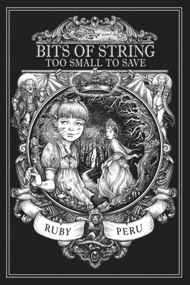 Peru Ruby - Bits of String Too Small to Save, Häftad