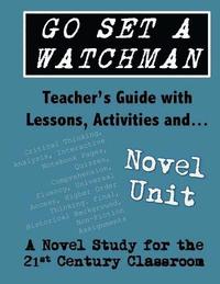 bokomslag Go Set a Watchman Teacher's Guide with Lessons, Activities and Novel Study: Common Core State Standards Aligned