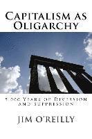 bokomslag Capitalism as Oligarchy: 5,000 years of diversion and suppression