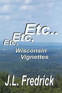 Etc, Etc, Etc...: Wisconsin Vignettes 1