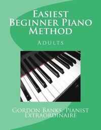 bokomslag 'Easiest' Beginner Piano Method: Gordon Banks Method