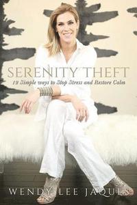 bokomslag Serenity Theft: Twelve Simple Ways to Stop Stress and Restore Calm