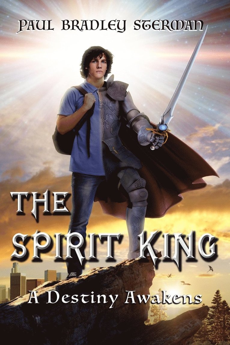 Paul Bradley Sterman - SPIRIT KING (A coming of age story of adventure, fantasy, dreams, sword and sorcery, spirituality, fantasy and adventure), Häftad