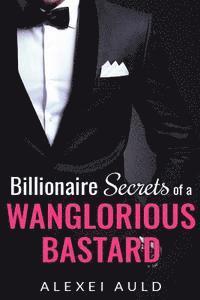 bokomslag Billionaire Secrets of a Wanglorious Bastard
