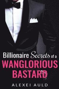 Billionaire Secrets of a Wanglorious Bastard 1