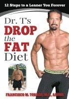 Abby Campbell, Abby Campbell - Dr. T's Drop the Fat Diet: 12 Steps to a New You Forever, Häftad