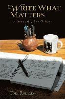 Tom Romano - Write What Matters: For Yourself, For Others, Häftad