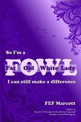 So I'm a Fat Old White Lady: I Can Still Make a Difference 1