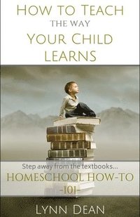 bokomslag How to Teach the Way Your Child Learns